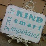 you is kind. you is smart. you is important.