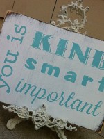 you is kind. you is smart. you is important.